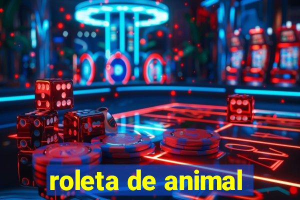 roleta de animal